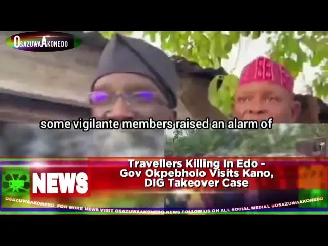 'Video thumbnail for Travellers Killing In Edo - Gov Okpebholo Visits Kano, DIG Takeover Case'