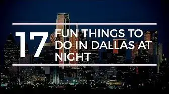 'Video thumbnail for 17 Fun Things to do in Dallas at Night'