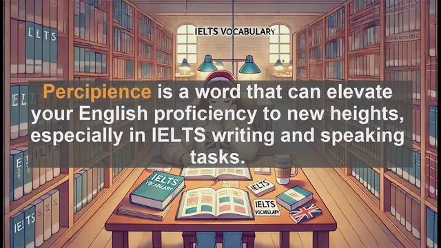 'Video thumbnail for 5000 Must Know IELTS 8.0 Vocabulary - Percipience: Boost Your IELTS Score with This Powerful Word'