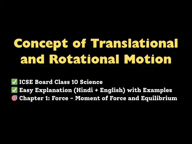 'Video thumbnail for Rotational and Translational Motion - ICSE Class 10 Physics | Force Chapter 1'