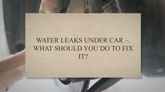 'Video thumbnail for Water Leaks Under Car – What Should You Do To Fix It?'