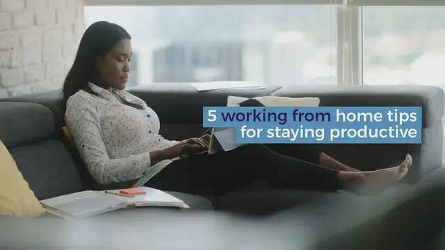 'Video thumbnail for 5 working from home tips for staying productive'