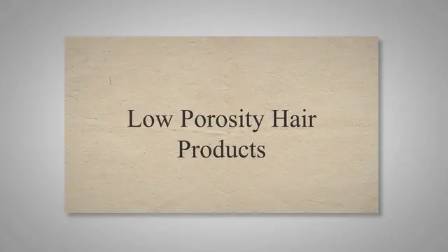 'Video thumbnail for Low Porosity Hair Products'