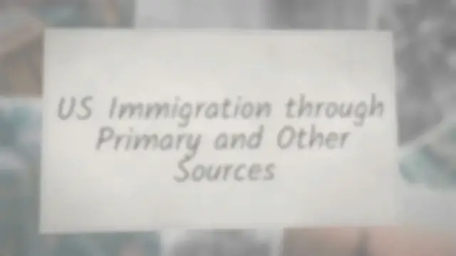 'Video thumbnail for US Immigration through Primary and Other Sources'