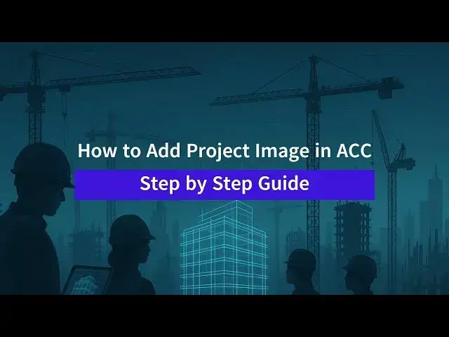 'Video thumbnail for How to Add a Project Image in Autodesk Construction Cloud (ACC) | Easy ACC Tutorial for Beginners'
