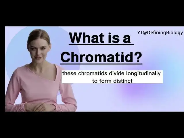 'Video thumbnail for What is a Chromatid ?'