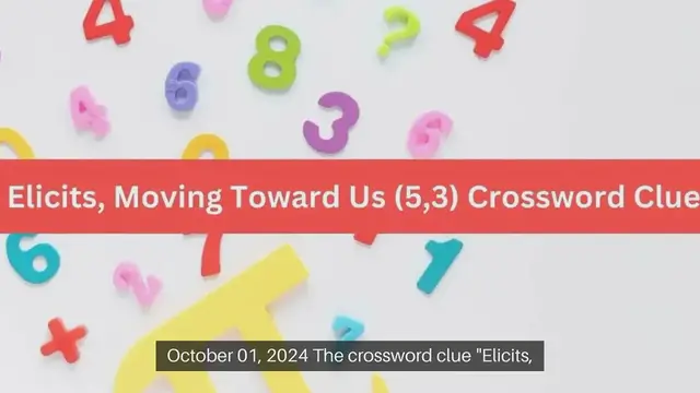 'Video thumbnail for Elicits, Moving Toward Us (5,3) Crossword Clue Puzzle Answer from October 01, 2024'