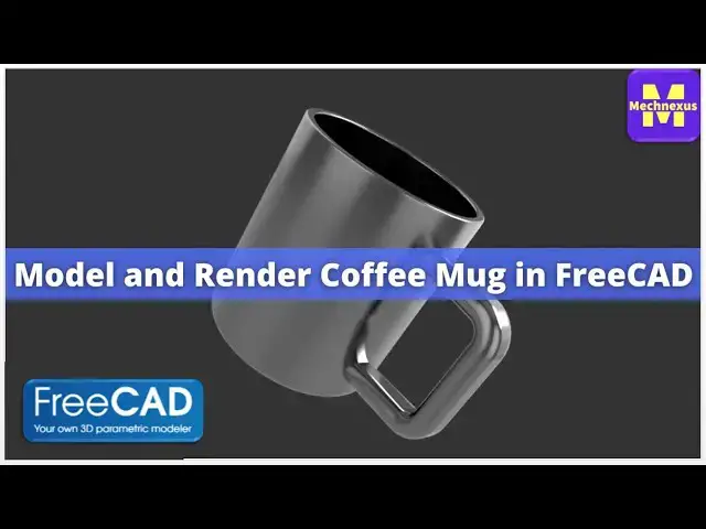 'Video thumbnail for Model and Render Coffee Mug in FreeCAD | FreeCAD | FreeCAD Tutorial | Mechnexus |'