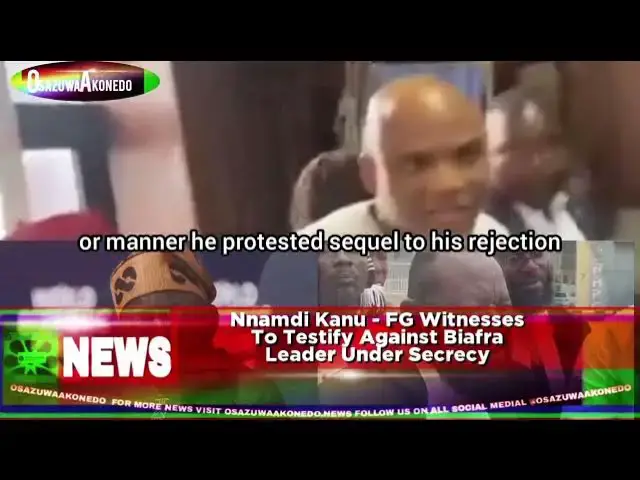 'Video thumbnail for Nnamdi Kanu - FG Witnesses To Testify Against Biafra Leader Under Secrecy'