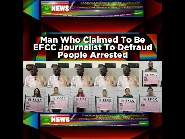 'Video thumbnail for Man Who Claimed To Be EFCC Journalist To Defraud People Arrested'