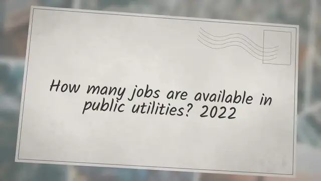 'Video thumbnail for How many jobs are available in public utilities? 2022'