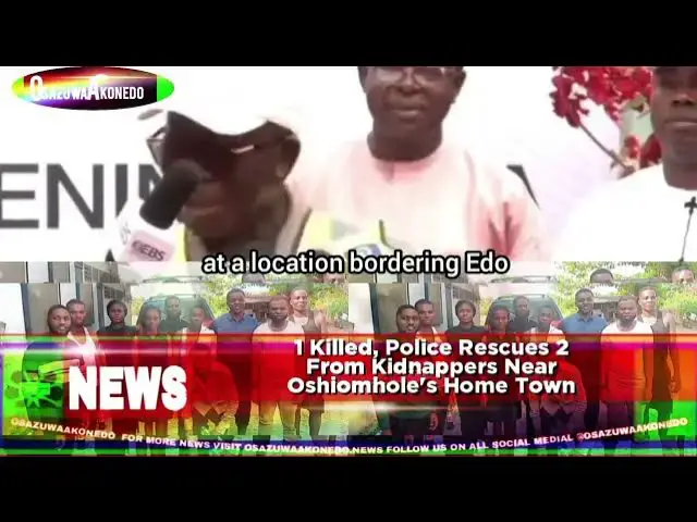 'Video thumbnail for 1 Killed, Police Rescues 2 From Kidnappers Near Oshiomhole's Home Town'
