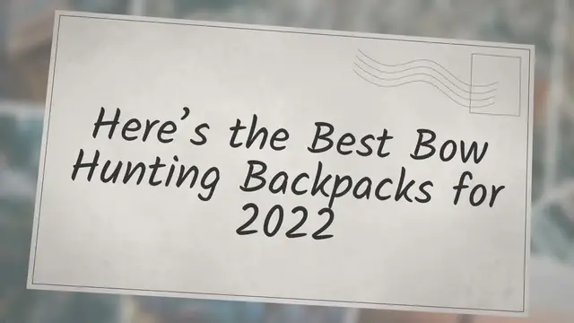 'Video thumbnail for Here’s the Best Bow Hunting Backpacks for 2022'