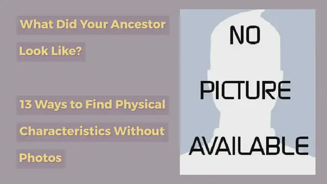 'Video thumbnail for 13 Ways to Find Physical Characteristics Without Photos'