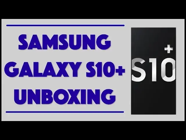 'Video thumbnail for Unboxing The Samsung Galaxy S10 Plus!'