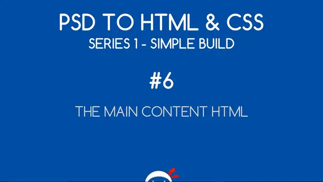 'Video thumbnail for PSD to HTML & CSS (Series 1, unresponsive) #6 - Main Content HTML'