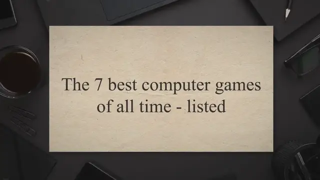 'Video thumbnail for The 7 best computer games of all time - listed'