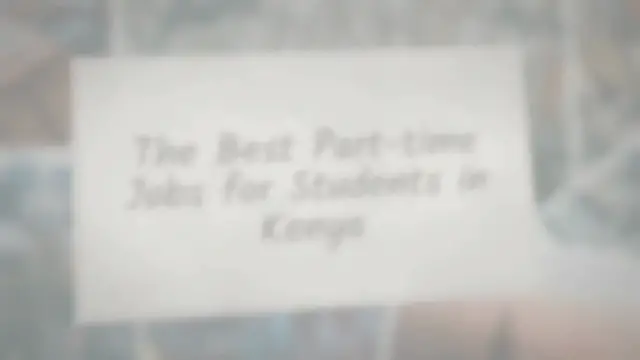 'Video thumbnail for Best Part-time Jobs for College & University Students - The Best in Kenya'