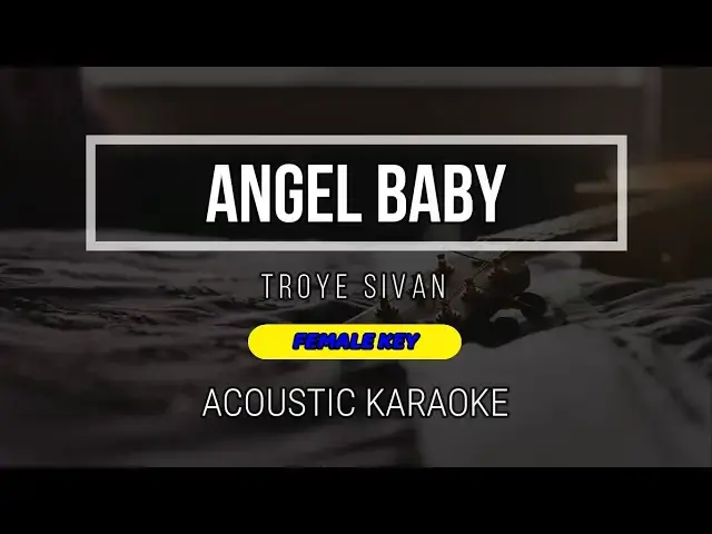 'Video thumbnail for Angel Baby ( Karaoke Female Key ) - Troye Sivan - Instrumental'