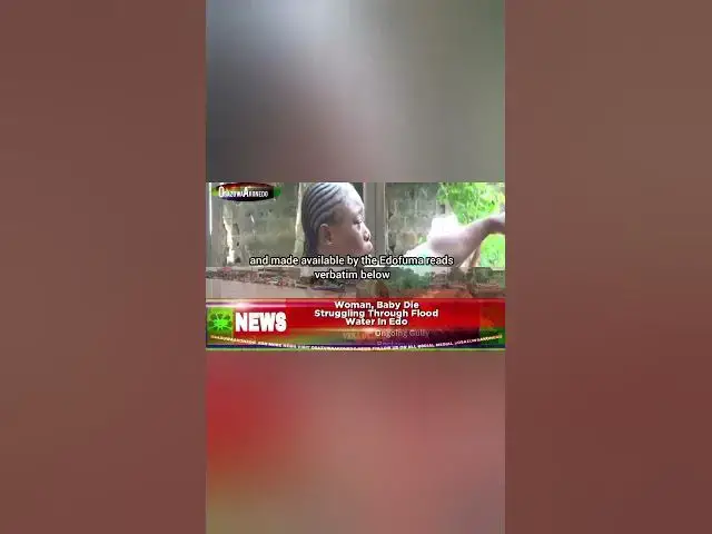 'Video thumbnail for Woman, Baby Die Struggling Through Flood Water In Edoh'