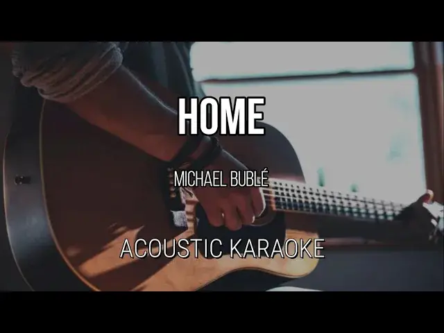 'Video thumbnail for Home - Michael Bublé (Acoustic Karaoke)'