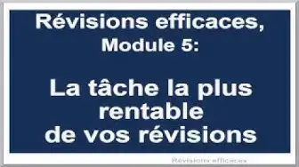 'Video thumbnail for Révisions Efficaces : Module 5 : La tâche la plus rentable de vos révisions'