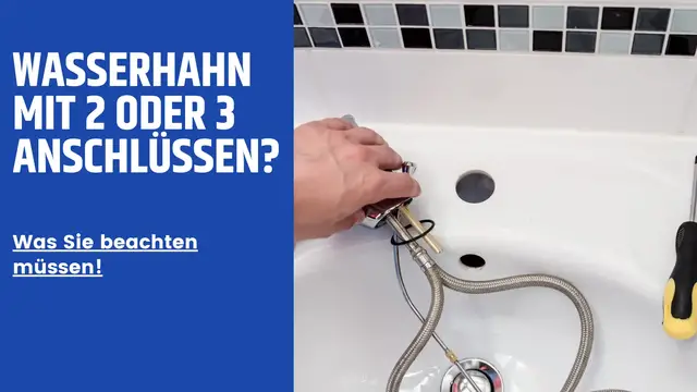 'Video thumbnail for Wasserhahn mit 2 oder 3 Anschlüssen? Was Sie beachten müssen.'