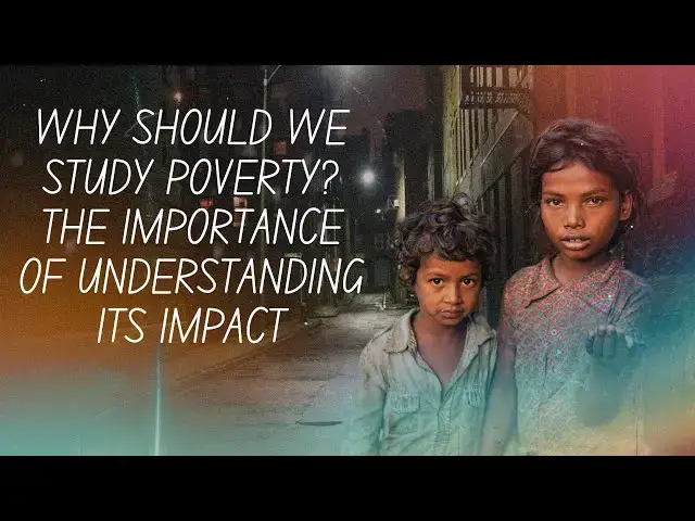 'Video thumbnail for Why Should We Study Poverty? The Importance of Understanding Its Impact'