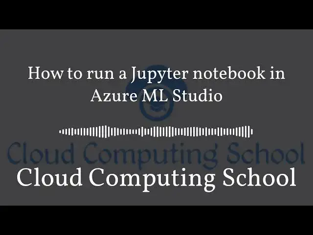 'Video thumbnail for How to run a Jupyter notebook in Azure ML Studio | Cloud Computing School'