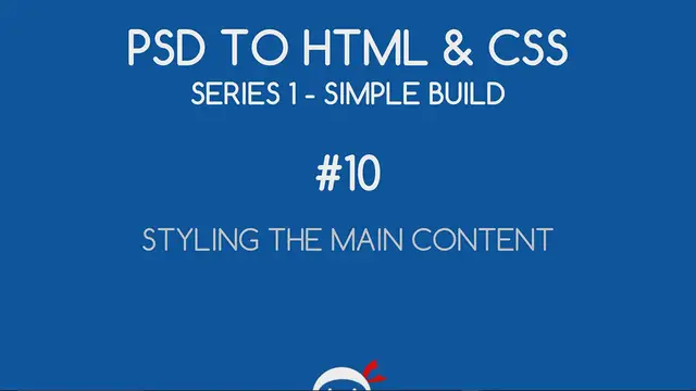 'Video thumbnail for PSD to HTML & CSS (Series 1, unresponsive) #10 - Styling the Main Content'