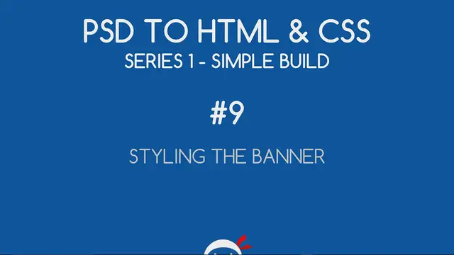 'Video thumbnail for PSD to HTML & CSS (Series 1) #9 - Styling the Banner'