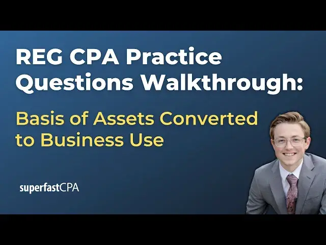 'Video thumbnail for REG Practice Questions: Calculating the Basis of Assets Converted to Business Use'