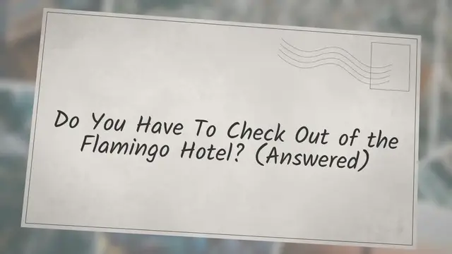 'Video thumbnail for Do You Have To Check Out of the Flamingo Hotel? (Answered)'