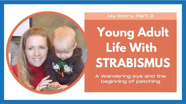 'Video thumbnail for My Story Part 3: Young Adult Life With Strabismus: A severe Eyeturn and Patching'