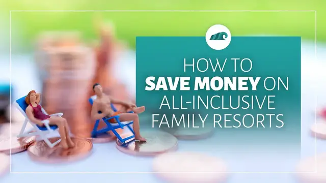 'Video thumbnail for How To Save Money On All Inclusive Family Resorts'
