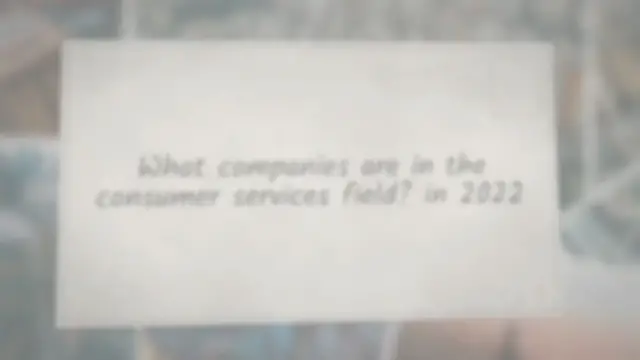 'Video thumbnail for What companies are in the consumer services field? in 2022'