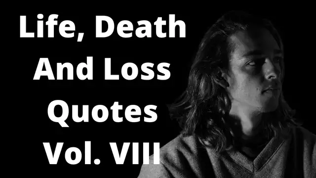 'Video thumbnail for Quotes For Life Death % Loss Vol. VIII'