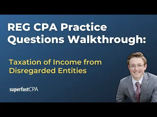 'Video thumbnail for REG CPA Practice Questions: Taxation of Income from Disregarded Entities'