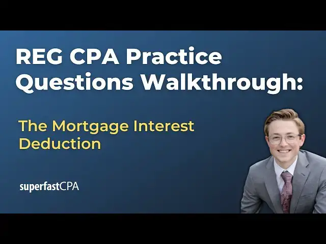 'Video thumbnail for REG CPA Practice Questions: The Mortgage Expense Deduction'