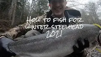 'Video thumbnail for How to Fish for Winter Steelhead 2021'