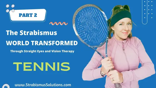 'Video thumbnail for PART 2: Tennis. The Strabismus World Transformed Through Vision Therapy and Straight Eyes'