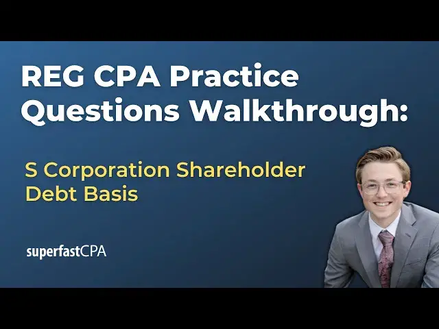 'Video thumbnail for REG CPA Practice Questions: S Corp Debt Basis and Stock Basis'