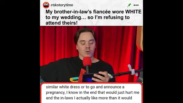 'Video thumbnail for My brother-in-law’s fiancée wore WHITE to my wedding… so I’m refusing to attend theirs! Part 2 | Reddit Stories'