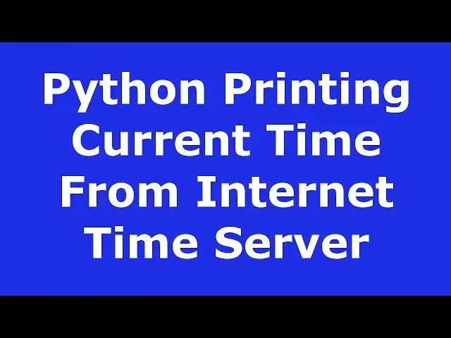 'Video thumbnail for Python Print The Current Time & Date From Internet Time Server'