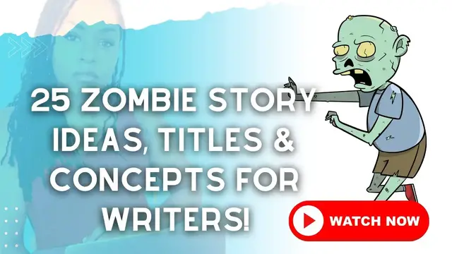 'Video thumbnail for 25 Zombie Story Ideas, Titles & Concepts For Writers!'