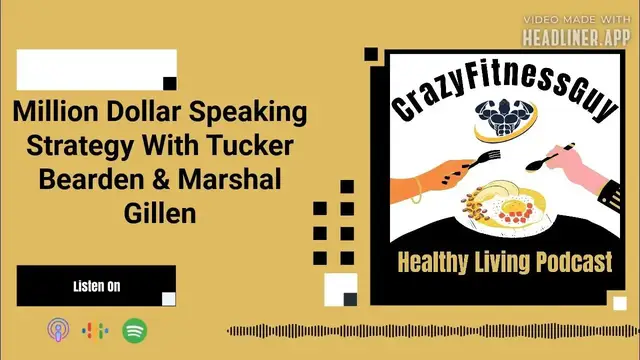 'Video thumbnail for CrazyFitnessGuy® Healthy Living Podcast - Million Dollar Speaking Strategy With Tucker Bearden &...'