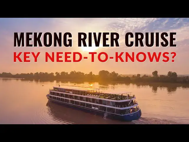 'Video thumbnail for Mekong River Cruise. 4 Key Things You Really Need To Know !'
