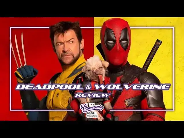 'Video thumbnail for Deadpool & Wolverine Review: Epic MCU Crossover (SPOILERS) | The Commentary Booth - Episode 227'