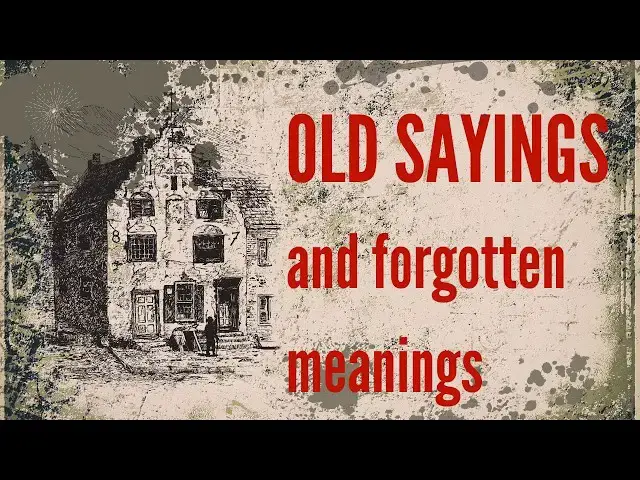 'Video thumbnail for Old Sayings And Their Meanings Rediscover Forgotten Wisdom!'