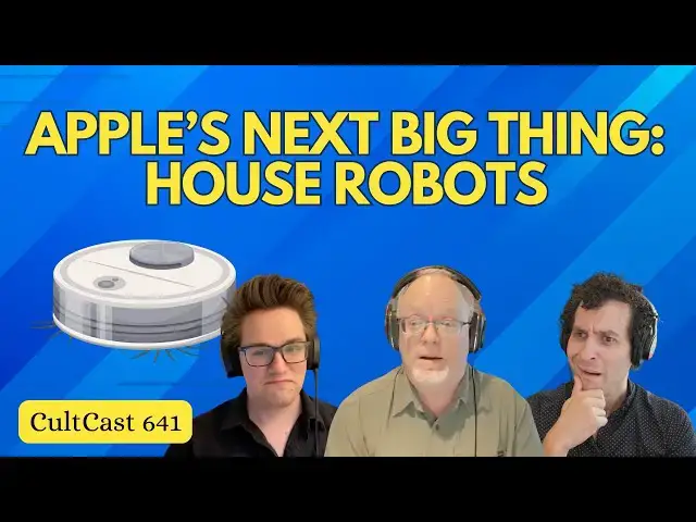 'Video thumbnail for House robots are Apple’s NEXT big thing (CultCast #641)'